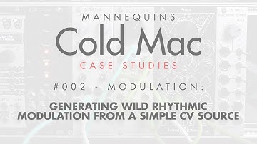 Cold Mac Case Study 02: Turning a Simple CV Source into Wild Rhythmic Modulation