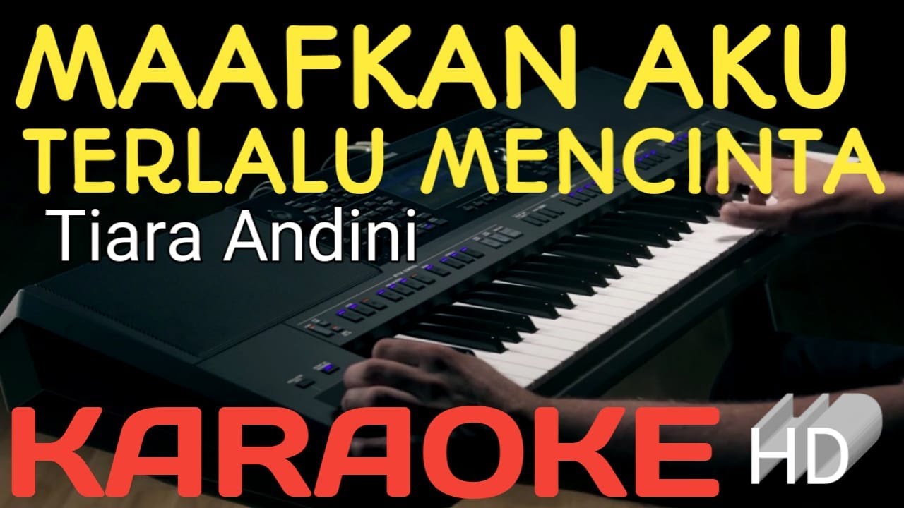 MAAFKAN AKU TERLANJUR MENCINTA KARAOKE - YouTube