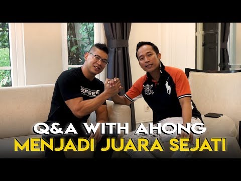 Q&A WITH AHONG - MENJADI JUARA SEJATI