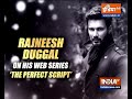 Actor Rajneesh Duggal talks about his upcoming web series 'The Perfect Script'