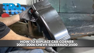 How to Replace Cab Corner 2001-2006 Chevrolet Silverado 2500