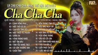 Tuyển Chọn Cha Cha Cha Rumba Nhạc Trẻ Xu Hướng 2024 - Cánh Hồng Phai - Album Cha Cha Đặc Biệt Hot