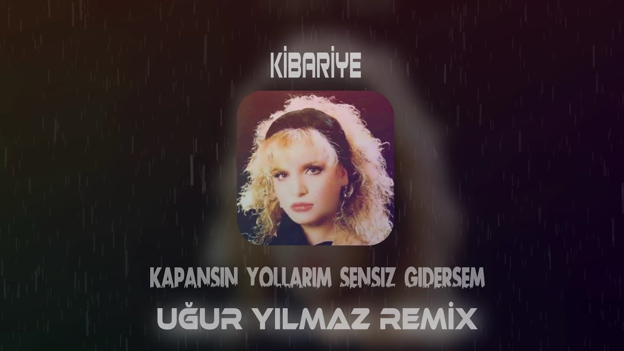 Kibariye - Kapansın Yollarım Sensiz Gidersem ( Uğur Yılmaz Remix ) Ecel Olsun. Kibariye - Kapansın Yollarım Sensiz Gidersem ( Uğur Yılmaz Remix ) Ecel Olsun.