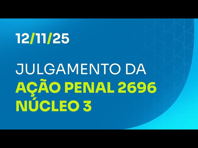Primeira Turma do STF - julgamento da AP 2696 (Núcleo 3) - 12/11