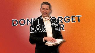 Don’t Forget Easter (Truth Bombs Easter - Pastor Mike