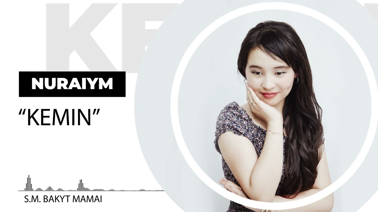 Nuraiym "KEMIN" / Нурайым "КЕМИН"     (s.m BAKYT MAMAI)