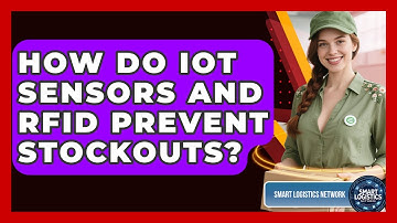 How Do IoT Sensors And RFID Prevent Stockouts? - Smart Logistics Network