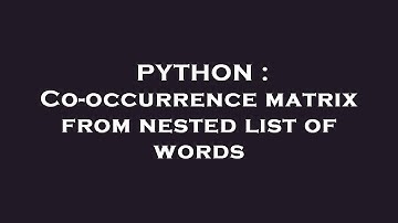 PYTHON : Co-occurrence matrix from nested list of words