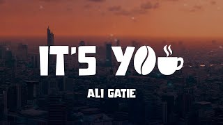 It's You - Ali Gatie (Lyric video)