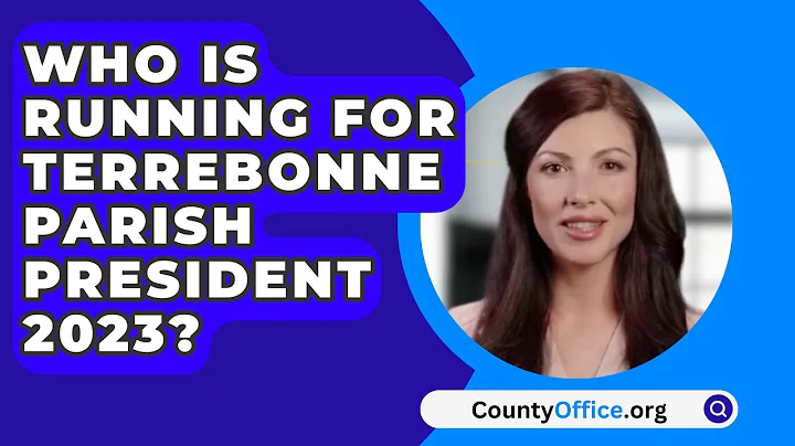 Who Is Running For Terrebonne Parish President 2023? - CountyOffice.org