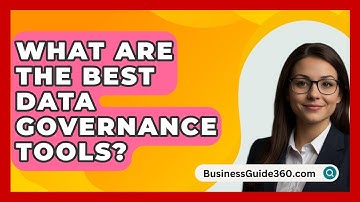What Are The Best Data Governance Tools? - BusinessGuide360.com