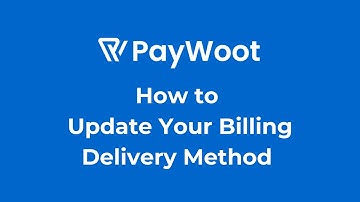 PayWoot - How to Update Your Billing Delivery Method