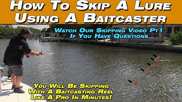 How To Skip A Lure With A Bait Caster. You Can Be Skipping Under Docks Easily - A Must Have Skill