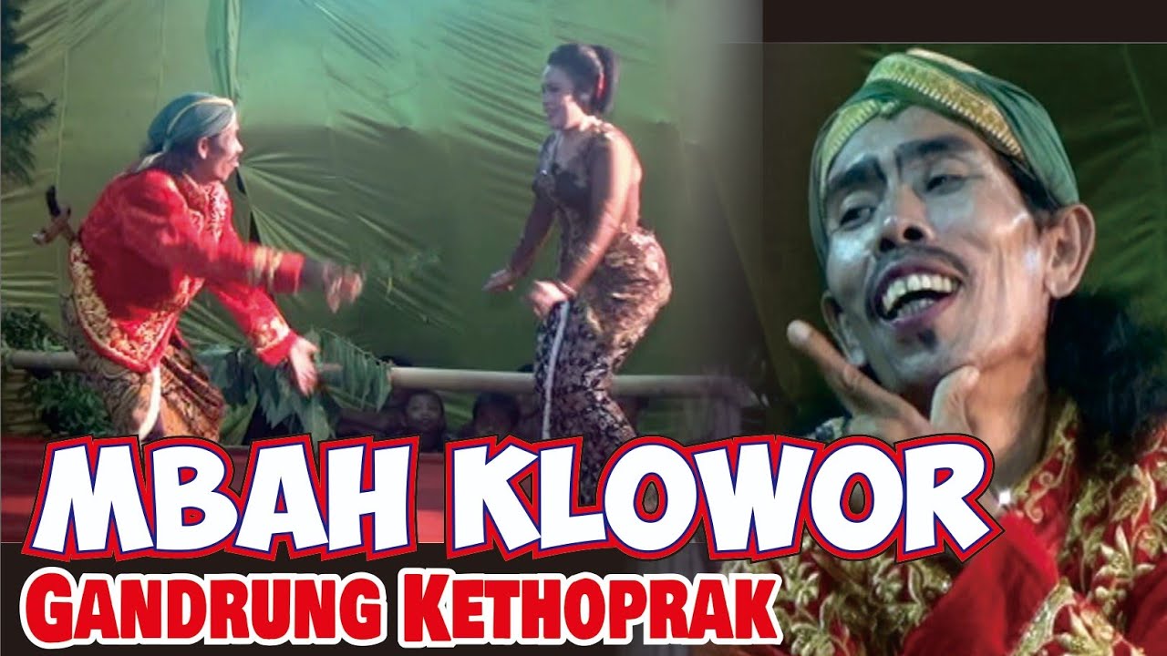 Mbah KLOWOR GANDRUNG KETHOPRAK- Gayeng, lucu poll gawe ngompol...ha ha ha