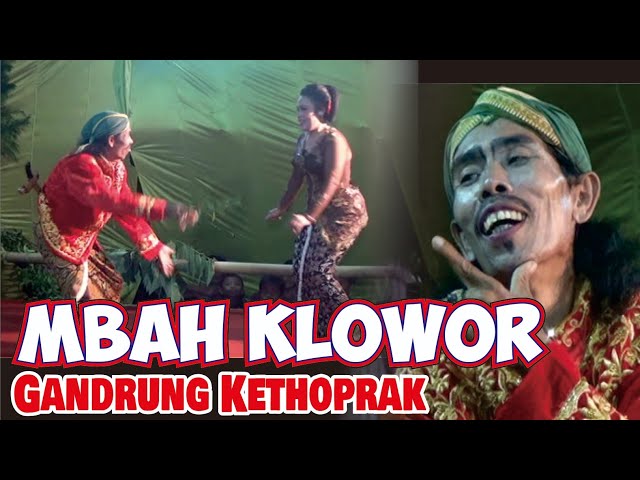 Mbah KLOWOR GANDRUNG KETHOPRAK- Gayeng, lucu poll gawe ngompol...ha ha ha class=