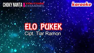 KARAOKE || ELO PUKEK || CHOKY NANTA