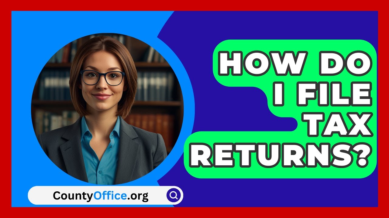 How Do I File Tax Returns? - CountyOffice.org - YouTube