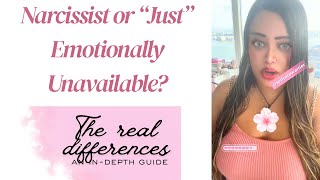 Narcissist or Emotionally Unavailable Person? Here Are the REAL Differences (The In-Depth Guide)