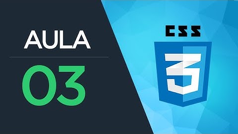 Curso de CSS3 - Aula 03 - Seletor universal, Seletor tipo, Seletor atributo