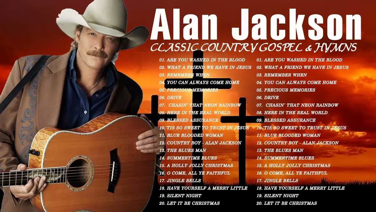 Best Classic Country Gospel Alan Jackson Alan Jackson Greatest Hits