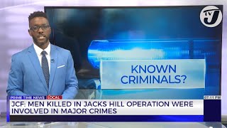 JCF: Men Killed in Jacks Hill Operation were Involved in Major Crimes | TVJ News