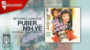 Betharia Sonatha - Puber...Nih Ye (Official Karaoke Video) | No Vocal - Male Version