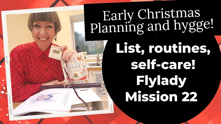 22 - Early Christmas Hygge Planning - Flylady (lists, routines, self-care)