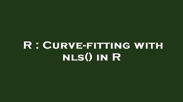 R : Curve-fitting with nls() in R
