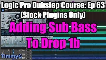 Logic Pro Dubstep Course (Stock Plugins Only) – Ep. 63: Adding the Sub Bass to Drop 1b