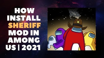 Among Us Sheriff Mod | How install Sheriff mode in Among Us | 2021