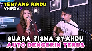 TENTANG RINDU - VIRZHA (LIRIK) COVER BY NABILA MAHARANI FT TRI SUAKA