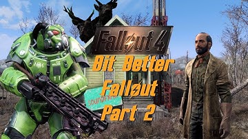 Fallout 4 Bit Better Fallout Part 2