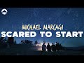 Michael marcagi  scared to start  lyrics