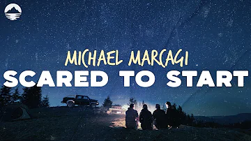 Michael Marcagi - Scared To Start | Lyrics