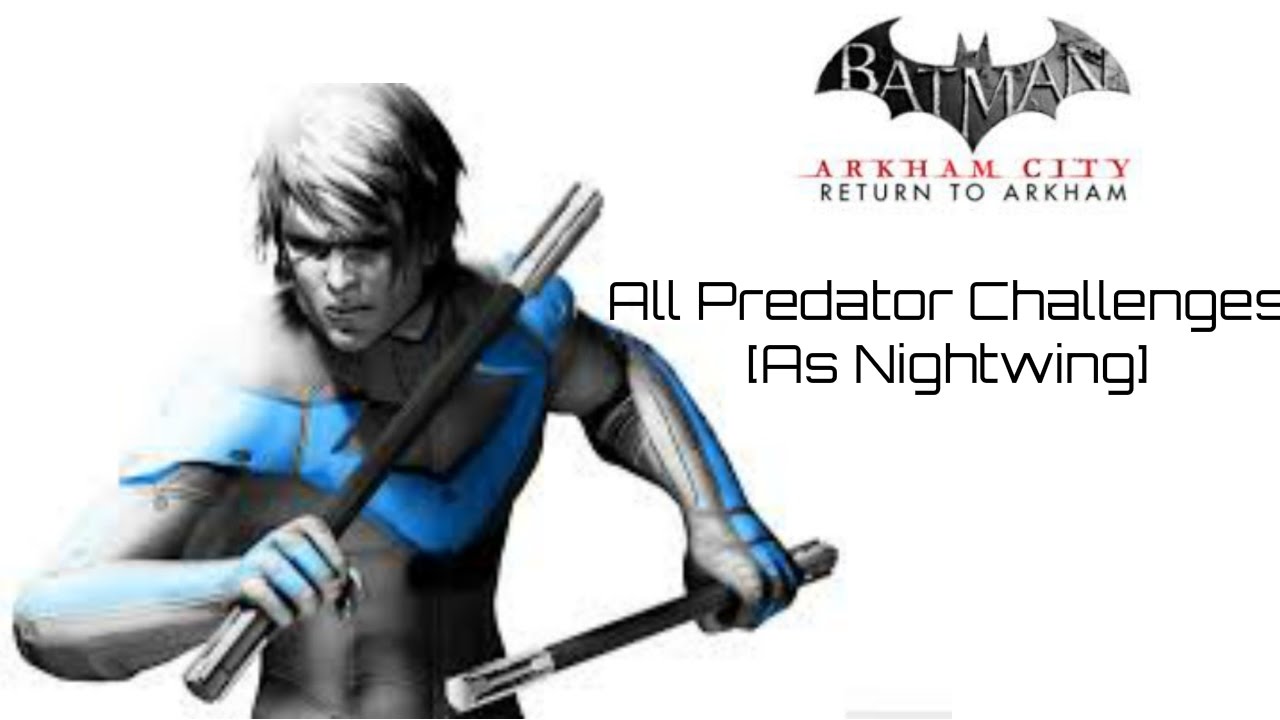 Batman: Return to Arkham City All Predator Challenges [As Nightwing]