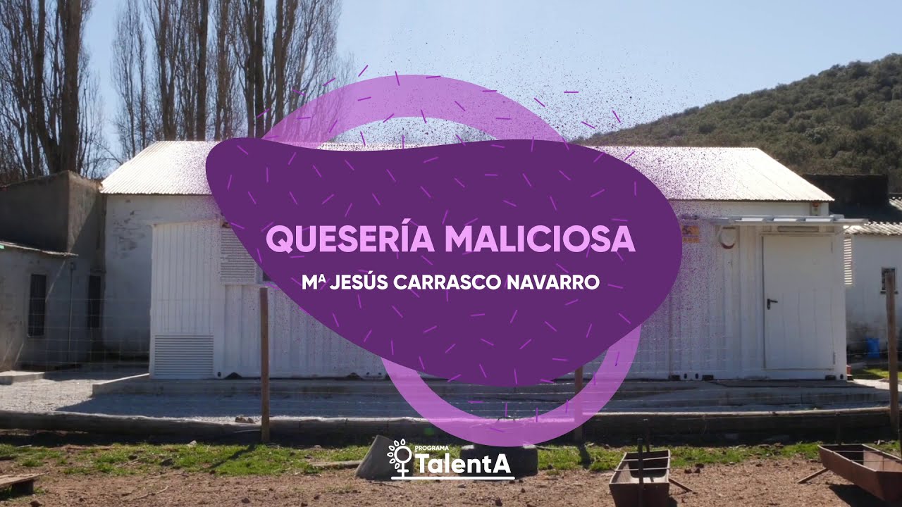 Programa TalentA  2021 - Ganadora "Quesería artesanal La Maliciosa"