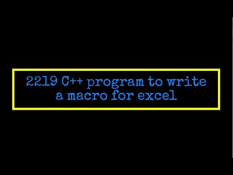 2219 C++ program to write a macro for excel - YouTube