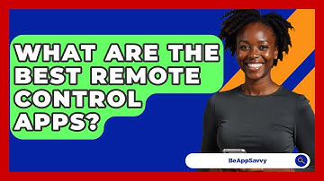 What Are The Best Remote Control Apps? - Be App Savvy
