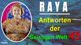 Antworten der Geistigen Welt - 45 - empfangen durch RAYA - NEUE Herzenswege