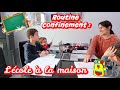 NOTRE ROUTINE CONFINEMENT : L' ECOLE À LA MAISON !