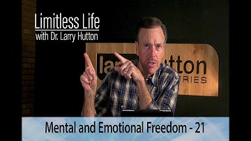 Limitless Life with Dr Larry Hutton - Mental & Emotional Freedom - Part 21