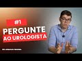 Pergunte Ao Urologista episódio 1