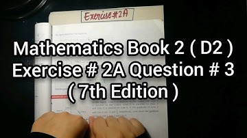 Mathematics Book 2 ( D2 ) New syllabus | 7th Edition | Exercise 2 A | Question no 3 | in Urdu