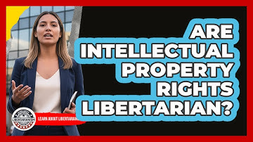 Are Intellectual Property Rights Libertarian?