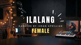 ILALANG KARAOKE FEMALE BY IHSAN APRILLIAN