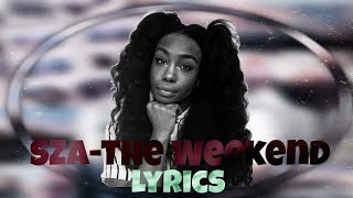 Video thumbnail of "SZA-The Weekend Lyrics"