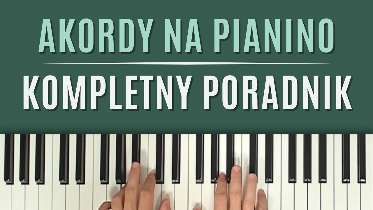 Jak grać akordami na pianinie? 🎹 Kompletny poradnik dla początkujących