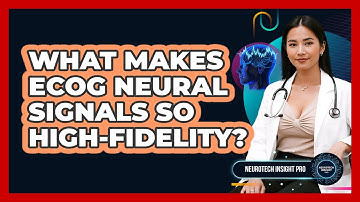 What Makes ECoG Neural Signals So High-fidelity? - Neurotech Insight Pro