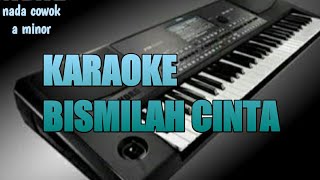 KARAOKE BISMILAH CINTA(pasha lesty)nada cowok a minor