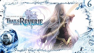 The Legend of Heroes: Trails into Reverie — HD Playthrough and Gameplay 2024 | Part 6 | UNDUB